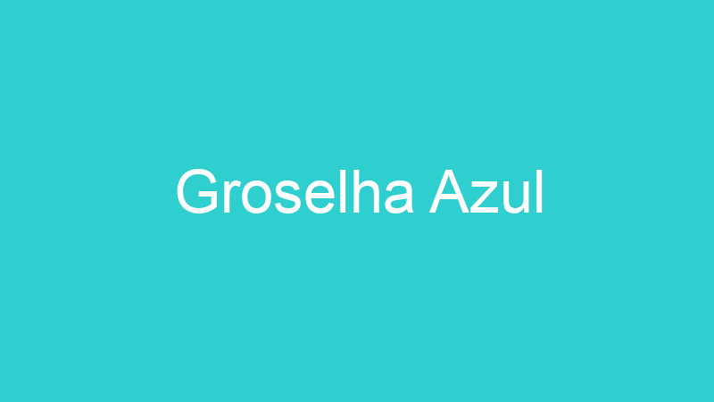 Groselha Azul