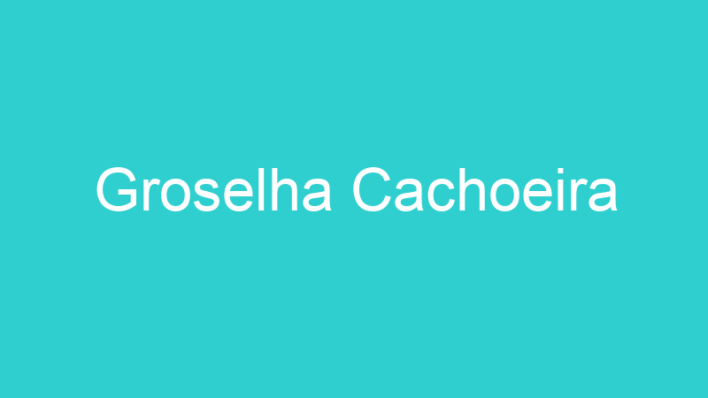 Groselha Cachoeira