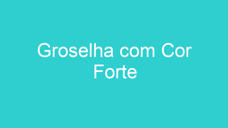 Groselha com Cor Forte