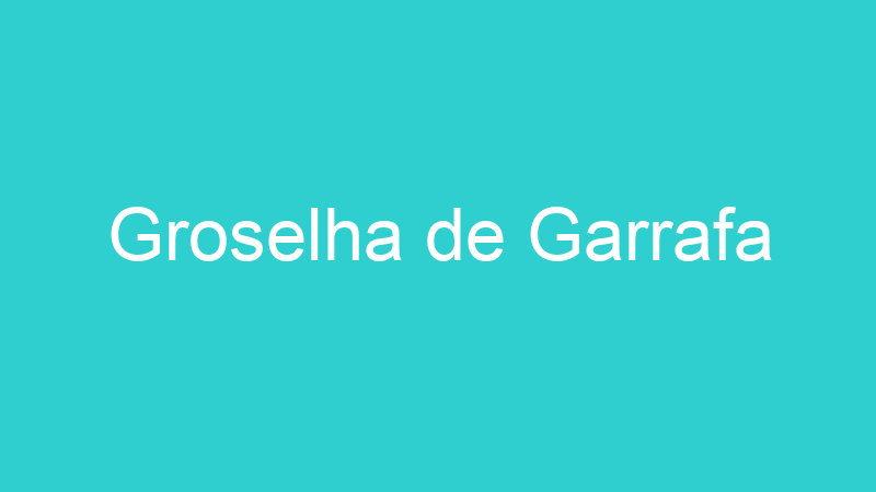 Groselha de Garrafa
