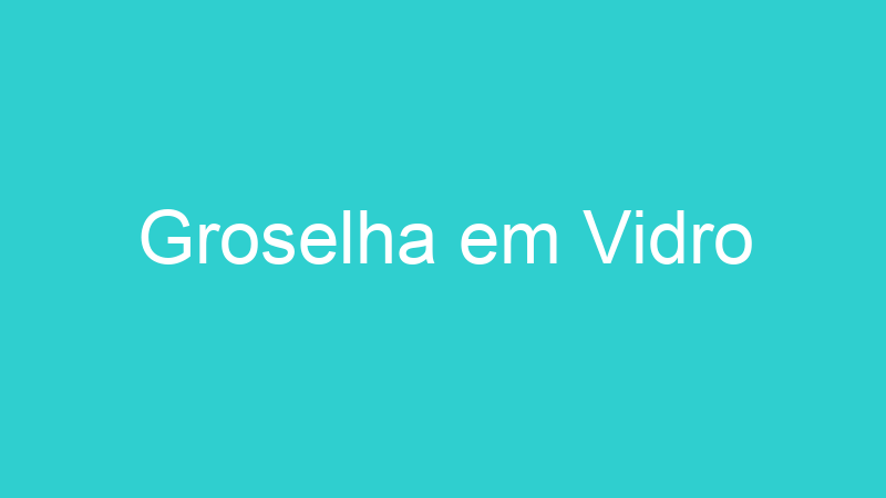 Groselha em Vidro