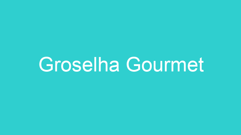 Groselha Gourmet