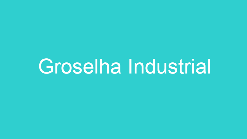 Groselha Industrial