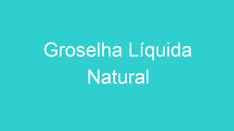 Groselha Líquida Natural