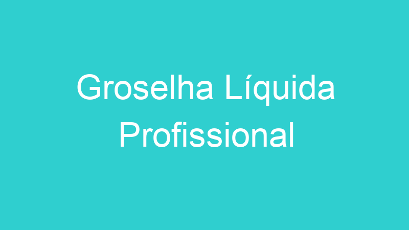 Groselha Líquida Profissional