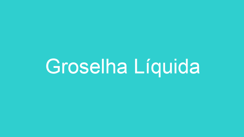 Groselha Líquida