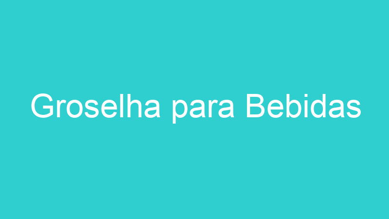 Groselha para Bebidas