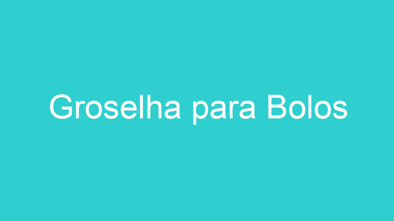 Groselha para Bolos