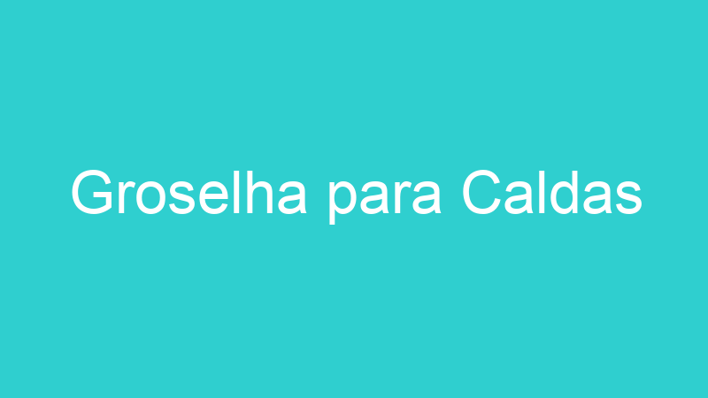 Groselha para Caldas