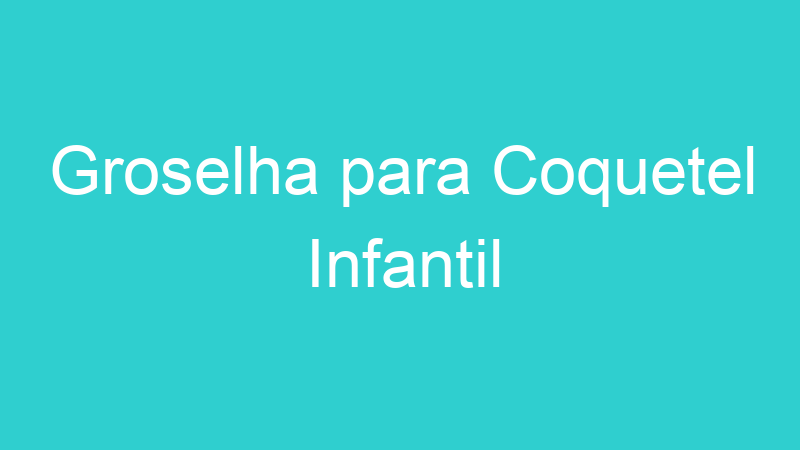 Groselha para Coquetel Infantil