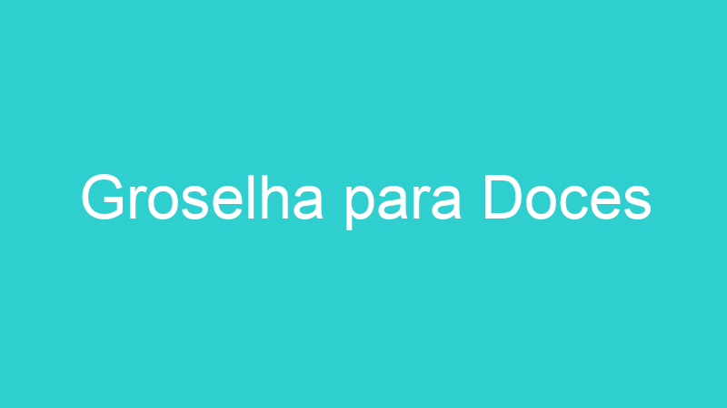 Groselha para Doces