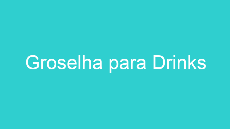 Groselha para Drinks