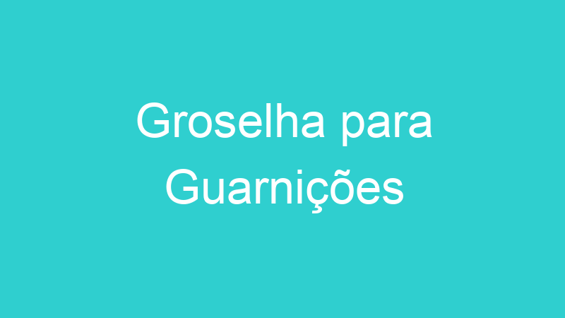 Groselha para Guarnições