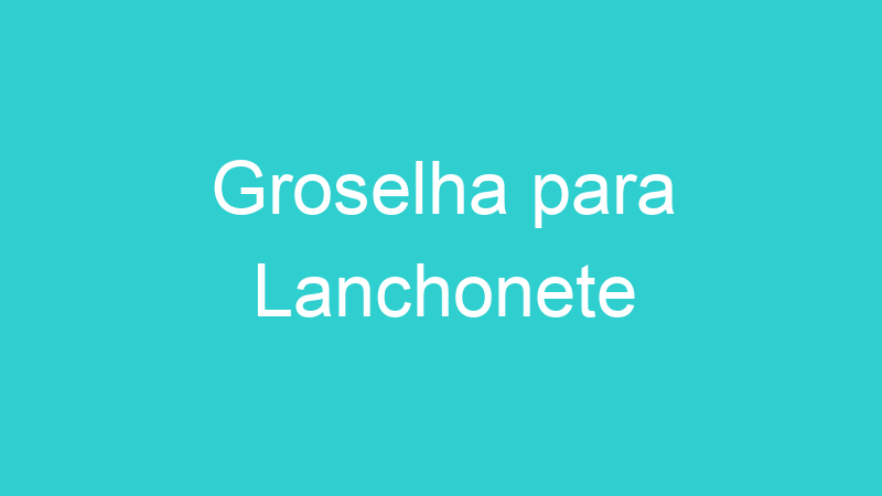 Groselha para Lanchonete