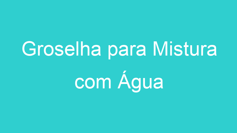 Groselha para Mistura com Água