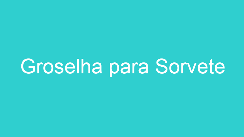 Groselha para Sorvete