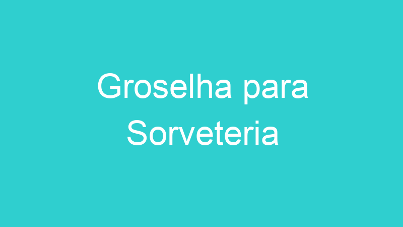 Groselha para Sorveteria