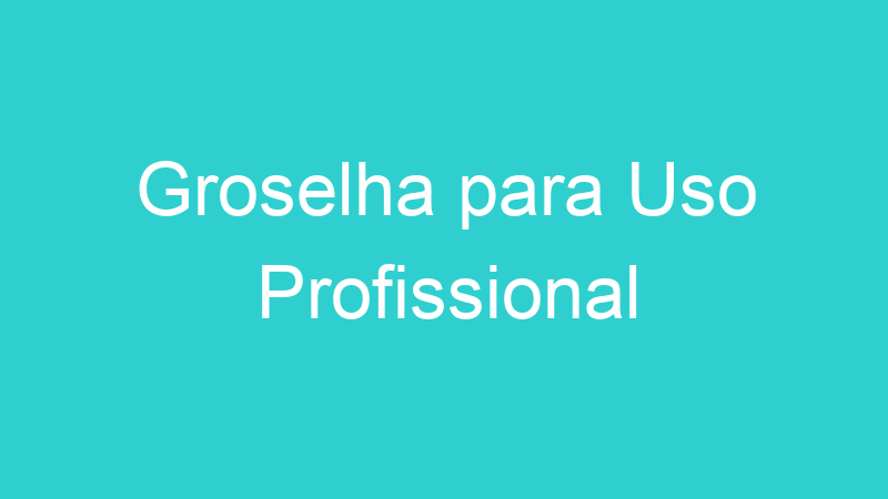 Groselha para Uso Profissional