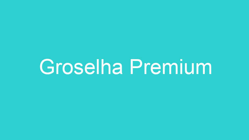Groselha Premium
