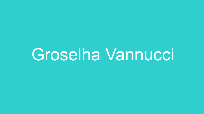 Groselha Vannucci