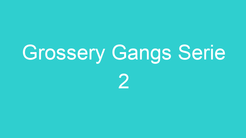 Grossery Gangs Serie 2