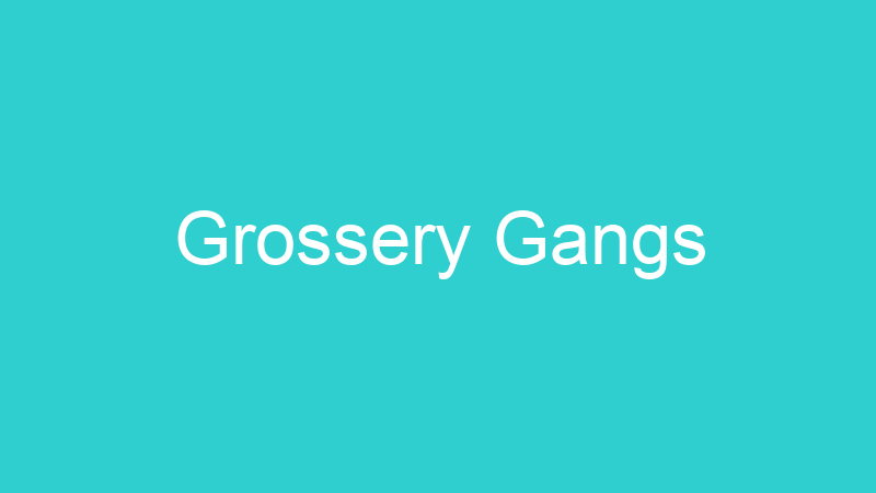 Grossery Gangs