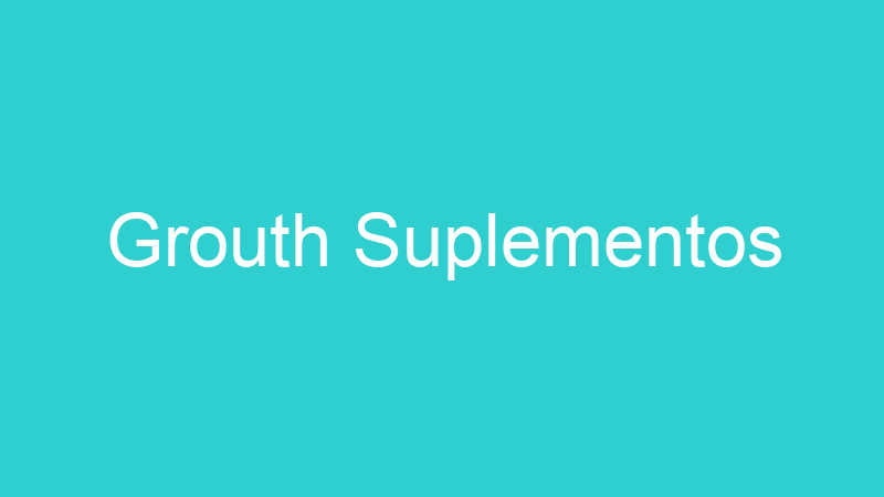 Grouth Suplementos