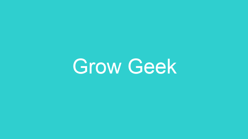 Grow Geek