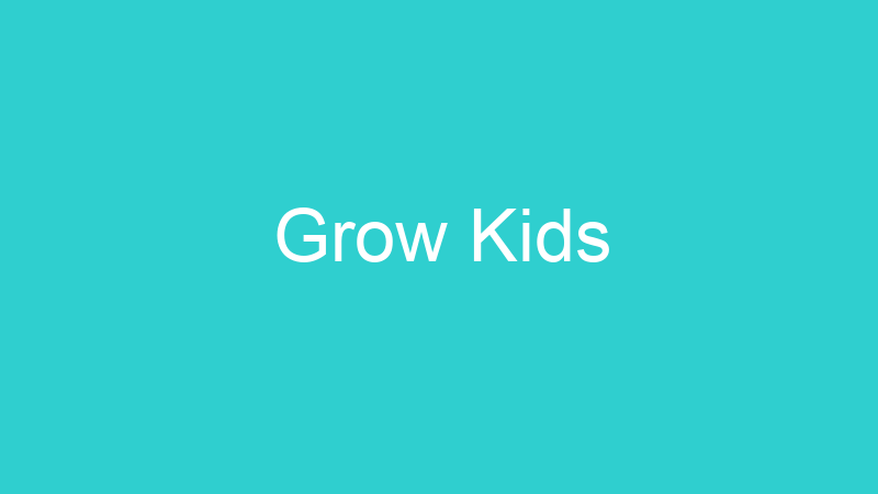 Grow Kids