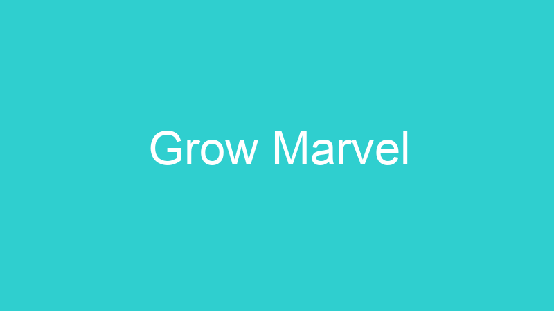 Grow Marvel