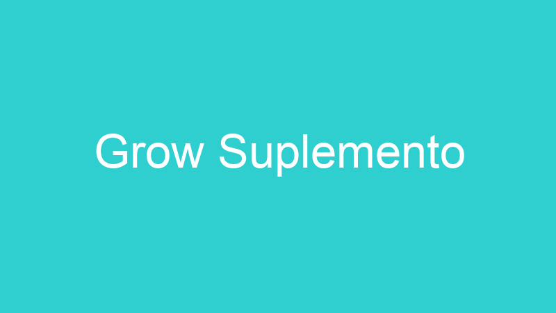 Grow Suplemento