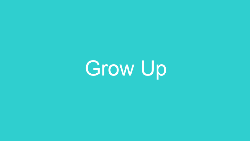 Grow Up