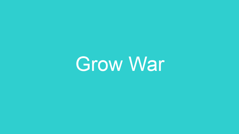 Grow War