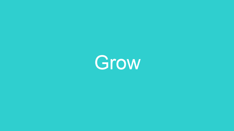 Grow