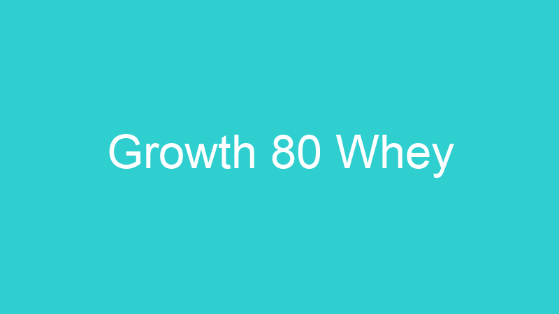 Growth 80 Whey