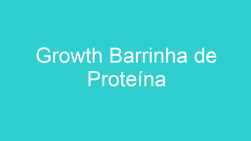 Growth Barrinha de Proteína