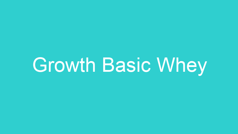 Growth Basic Whey