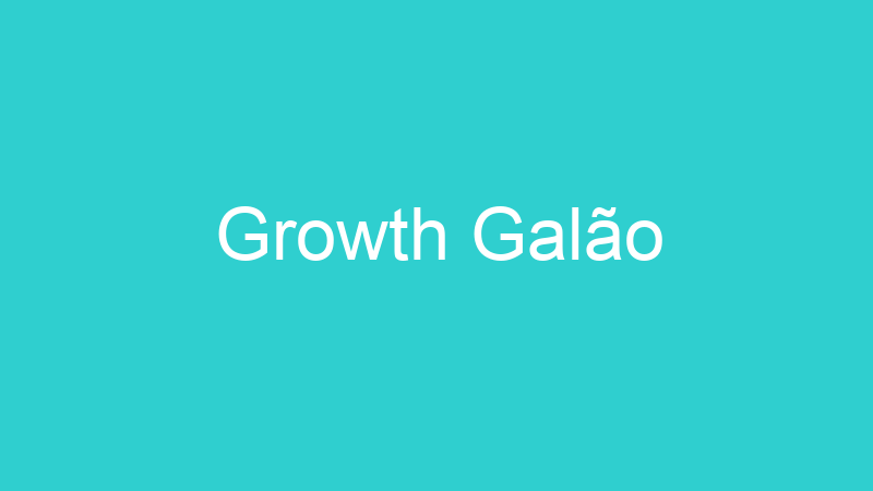Growth Galão