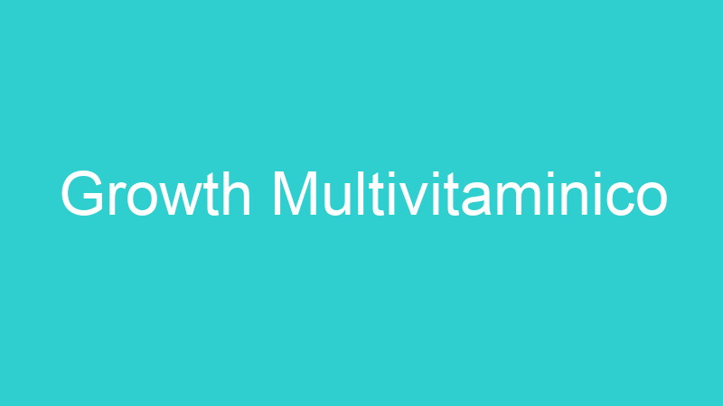 Growth Multivitaminico