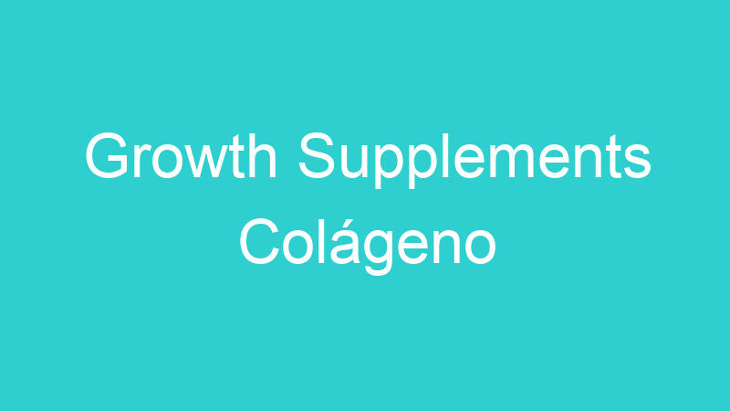 Growth Supplements Colágeno