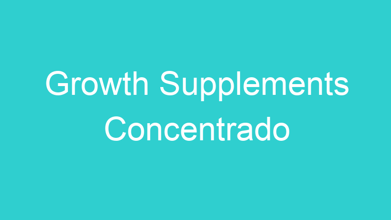 Growth Supplements Concentrado