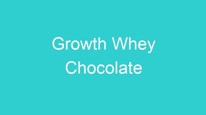 Growth Whey Chocolate