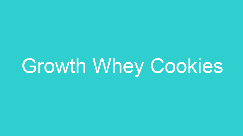 Growth Whey Cookies