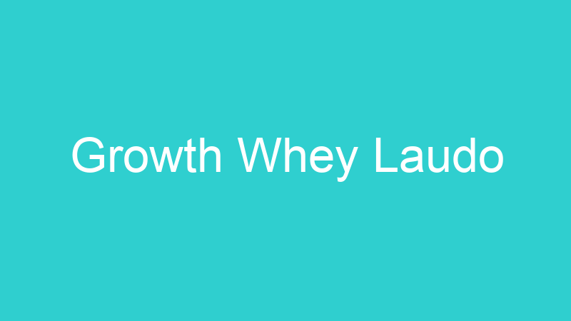 Growth Whey Laudo