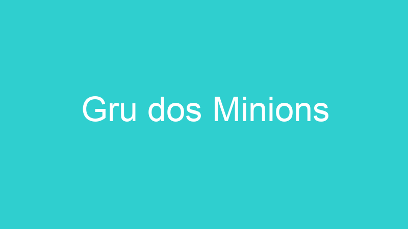 Gru dos Minions