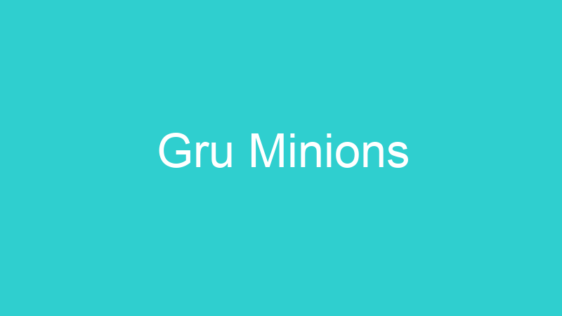 Gru Minions
