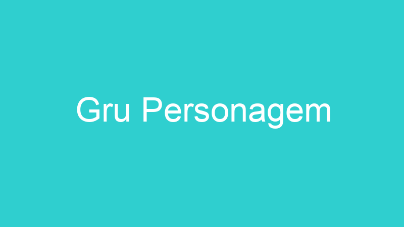 Gru Personagem