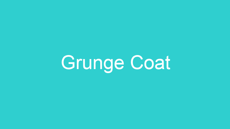 Grunge Coat