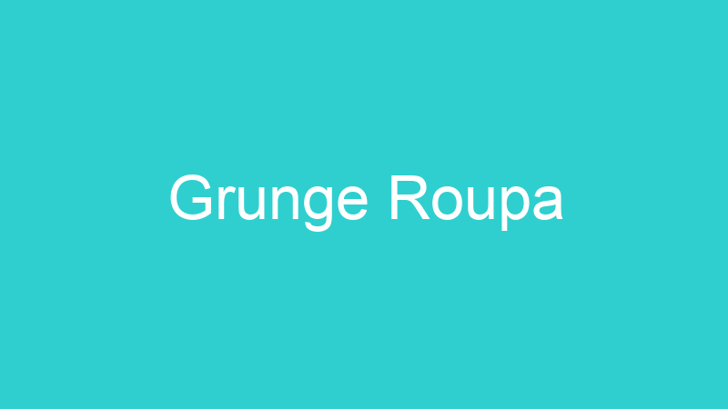Grunge Roupa