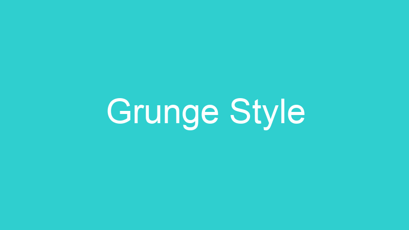 Grunge Style